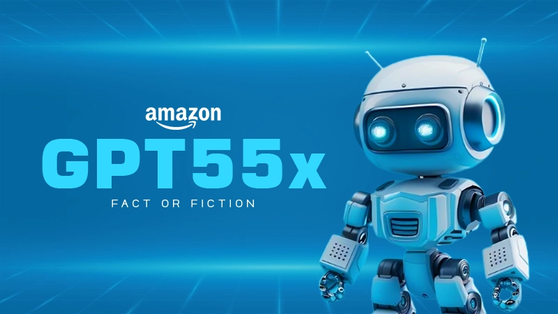 Is Amazons GPT55x Fact or Fiction? Here’s the Complete Breakdown